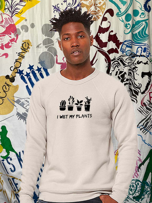 I Wet My Plants Raglan Sweatshirt